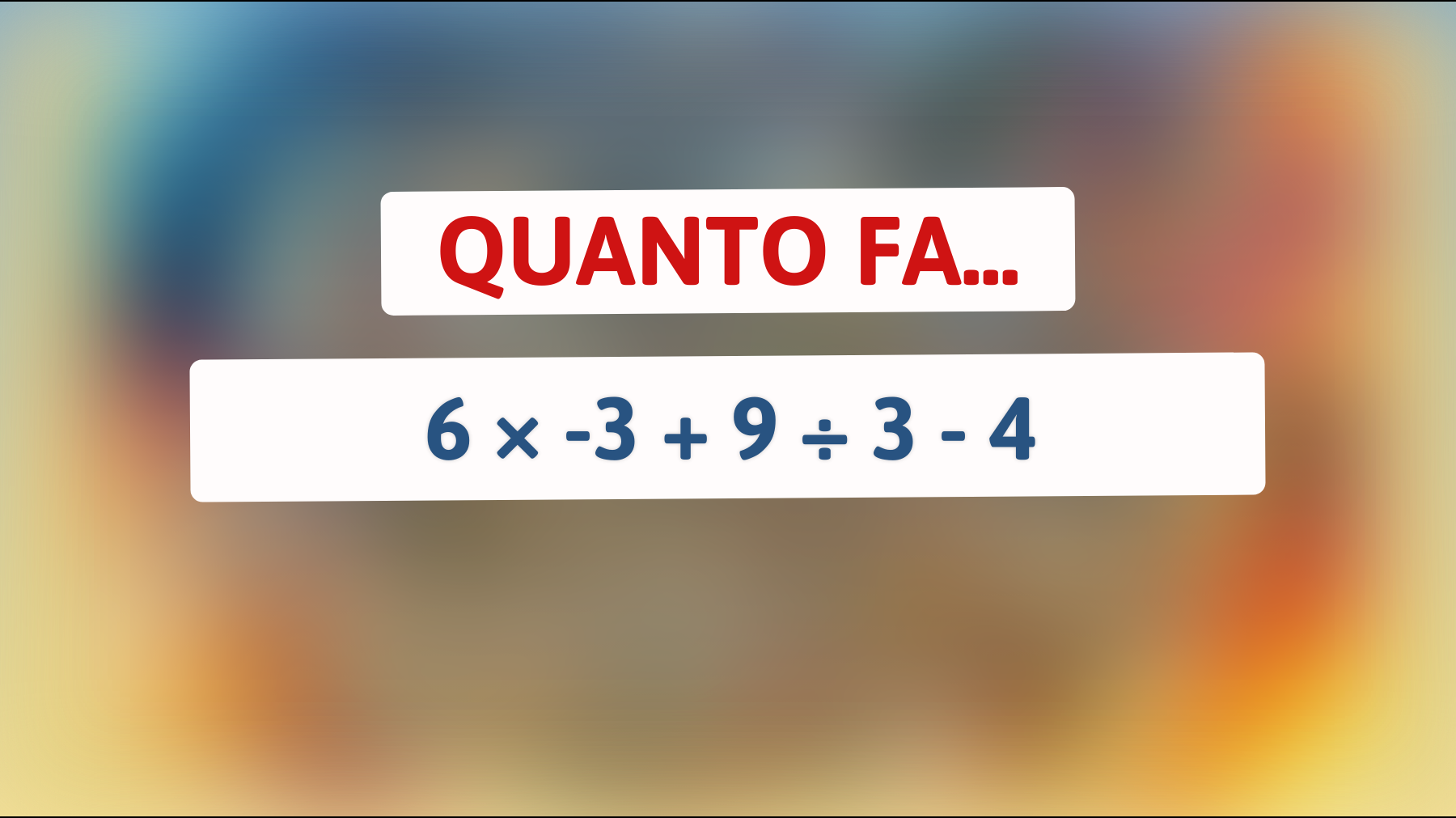 Solo i veri geni riescono a risolverlo! Sai dirmi quanto fa? Scopri se sei tra loro!"